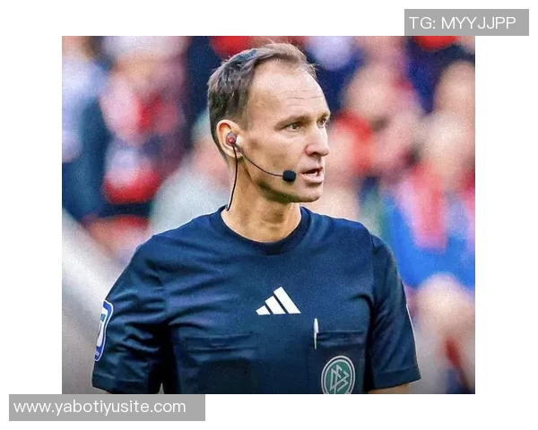 拜仁多特国家德比主裁判确定丹克特将执法激烈对决 拜仁多特国家德比主裁判确定丹克特将执法激烈对决